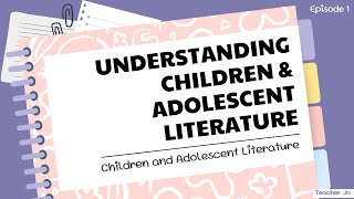 Ep 1 Understanding Children and Adolescent Literature english childrensliterature literature [upl. by Anib]