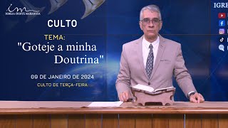 090124 CULTO 20H  Igreja Cristã Maranata  quotGoteje a minha Doutrinaquot  Terça [upl. by Ahseal]