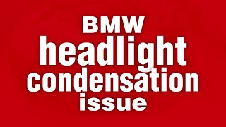 🚘 BMW Headlight Condensation amp Damage  A Comprehensive Guide to Early Detection and Repair 🛠️ [upl. by Cohligan]