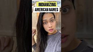 Indianizing 🇮🇳American 🇺🇸Names [upl. by Aivatnohs224]