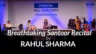 A breathtaking Santoor recital by Rahul Sharma  HCL Concerts [upl. by Attelra]