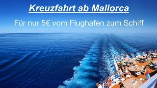 Kreuzfahrt ab Mallorca  Für nur 5€ Transfer vom Flughafen zum Schiff [upl. by Poore]