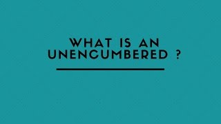 WHAT IS AN UNENCUMBERED [upl. by Sweatt339]