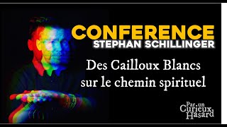 Conférence Stephan Schillinger  Cailloux blancs sur le chemin spirituel [upl. by Koffler]