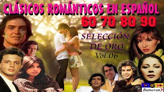 BALADAS CLÁSICAS ROMÁNTICAS EN ESPAÑOL 60s 70s 80s amp 90s Selección ÉXITOS DE ORO Vol6 [upl. by Eeluj752]