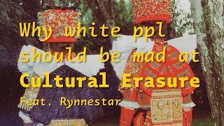 Why White People Should get Mad about Cultural Erasure [upl. by Razec]