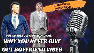 Put On The Full Armor Of Game Podcast Episode 45  Dont Give Off Boyfriend Vibes [upl. by Yderf517]