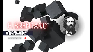 Franz Brentano  Inexistencia intencional [upl. by Euqinna]