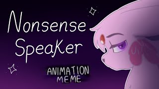 ☆ NONSENSE SPEAKER ☆  Animation Meme Flash Warning [upl. by Aneehs]