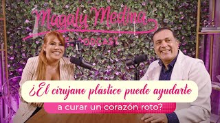 Magaly Medina EL PODCAST EP 02  ¿El cirujano plástico puede ayudarte a curar un corazón roto [upl. by Atteuqal]