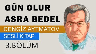 Cengiz AYTMATOV Gün Olur Asra Bedel 3 Bölüm [upl. by Nidnarb810]