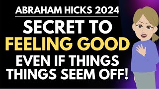 The Secret to Feeling Good NOW Even When Things Seem Off 🌟 Abraham Hicks 2024 [upl. by Yramanna]