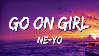 Go On Girl Lyrics  NeYo 🎵 [upl. by Parthinia689]