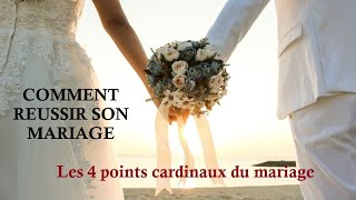 Comment réussir son mariage Les 4 points cardinaux du mariage [upl. by Halullat]