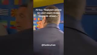 Ali Koç Aziz Yıldırıma quotBaşkanım üstüme bir ceket alayım da size saygısızlık olmasınquot [upl. by Nigel]