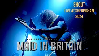 Maid In Britain  Shout Live at Sheringham Little Theatre 2024 [upl. by Skrap890]