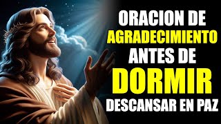 Poderosa oración de agradecimiento antes de dormir y Descansar en Paz [upl. by Bertasi]