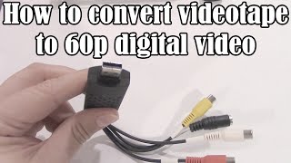 How to convert VHS videotape to 60p digital video 2016 [upl. by Sherrer]