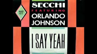 Secchi feat Orlando Johnson  I Say Yeah [upl. by Anicnarf657]