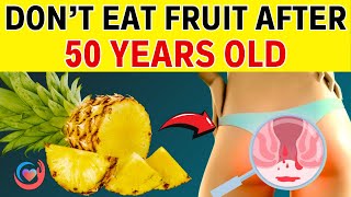 8 Fruits You Need to STOP Eating After 50  Tips Live Longer  Health Secrets [upl. by Enilekcaj]