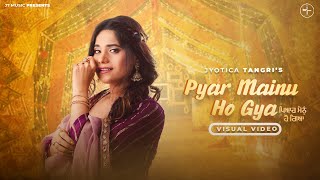 Pyar Mainu Ho Gya Full Song Jyotica Tangri  Ranjha Rajan  Piyush Chhabra  New Punjabi Song 2024 [upl. by Miahc]