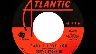 1967 HITS ARCHIVE Baby I Love You  Aretha Franklin mono 45 [upl. by Atteroc]