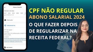 ABONO SALARIAL 2024 CPF NÃO REGULAR  O QUE FAZER APÓS REGULARIZAR COMO ABRIR RECURSO NO MTE  PIS [upl. by Eirruc695]