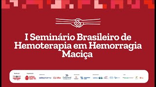 I Seminário Brasileiro de Hemoterapia em Hemorragia Maciça [upl. by Earahc]