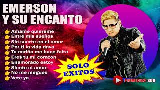 Emerson Y Su Encanto  Solo Exitos [upl. by Maupin]