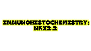 IMMUNOHISTOCHEMISTRY NKX22 [upl. by Archibaldo]