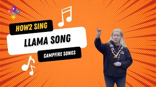 HOW2 SING Llama Song  SCOUTADELIC CampfireSong kidsongs [upl. by Sheaff]