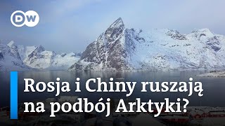 Rosja i Chiny ruszają na podbój Arktyki [upl. by Sylado]