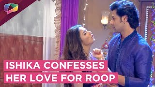 Ishika Confesses Her Love For Roop  Roop Mard Ka Naya Swaroop  Colors tv [upl. by An832]