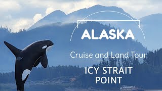 Our ALASKA Cruise and Land Tour Adventure Icy Strait Point [upl. by Legim]