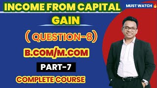 INCOME FROM CAPITAL GAINQUESTION8BCOMMCOMBY KUMAR SUMIT [upl. by Nodnab642]