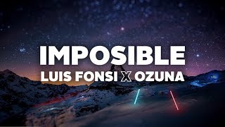 Luis Fonsi amp Ozuna  Imposible Letra [upl. by Umberto]