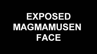 MAGMAMUSEN FACE EXPOSED THEORY  DONT CLICK IF YOU SALTY 9 YEARS OLD [upl. by Annawahs]