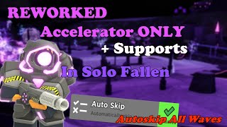 NEW REWORKED ACCELERATOR  Supports In Solo Fallen While Autoskipping  Tower Defense Simulator [upl. by Fauver]