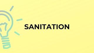 What is the meaning of the word SANITATION [upl. by Nivla341]