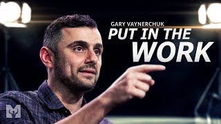 PUT IN THE WORK  Best Motivational Speech Video Featuring Gary Vaynerchuk [upl. by Kathy]