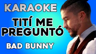 Bad Bunny  Tití Me Preguntó KARAOKE [upl. by Moorish]