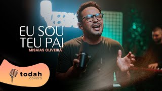 Misaias Oliveira  Eu Sou Teu Pai Cover Valesca Mayssa [upl. by Paik]