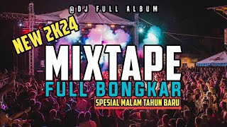 Dj Full Album •Mixtape• Full Bongkar Acara Malam Tahun Baru 2024 [upl. by Odlanyar]