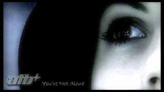 ATB  Youre Not Alone with lyrics [upl. by Eirol158]