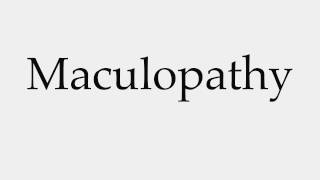 How to Pronounce Maculopathy [upl. by Norabal]