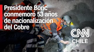 Presidente Gabriel Boric conmemoró 53 años de la nacionalización del cobre desde Chuquicamata [upl. by Asabi542]