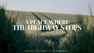 quotA Place Where The Highway Stopsquot  Luke and Rosemary Skaggs  Branches Official Lyric Video [upl. by Rednasela]