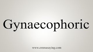 How To Say Gynaecophoric [upl. by Eisdnyl]