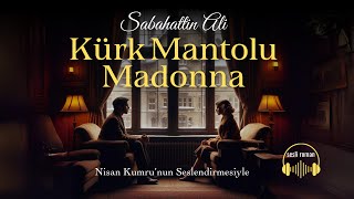 KÜRK MANTOLU MADONNA  Sabahattin Ali Seslendiren Nisan Kumru [upl. by Eirbua]