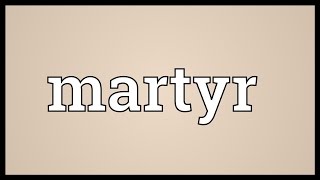 Martyr Meaning [upl. by Ahsinrad178]